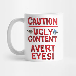 Caution! Ugly Content - Avert Eyes! Mug